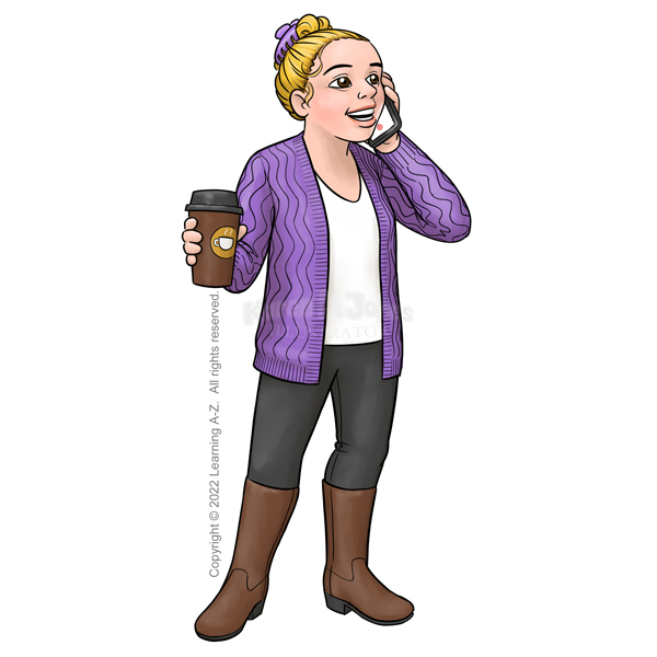 A woman stands talking on her smartphone while holding a large to-go cup of coffee. Her blonde hair is pulled up into a bun held with a purple hair clip. She's wearing leggings, a white t-shirt, purple cardigan, and brown English riding boots.
The image is watermarked with the artist's logo and a line of text noting the client's copyright as, "Copyright (c) 2022 Learning A-Z. All rights reserved."